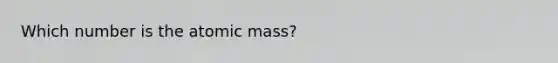 Which number is the atomic mass?