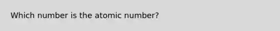 Which number is the atomic number?