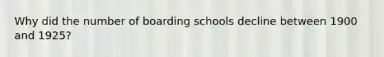 Why did the number of boarding schools decline between 1900 and 1925?