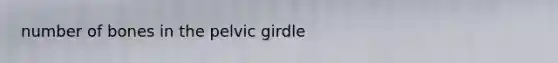 number of bones in the pelvic girdle