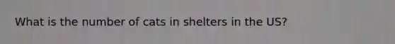 What is the number of cats in shelters in the US?