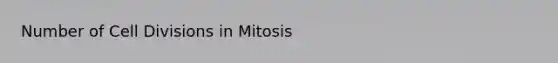 Number of Cell Divisions in Mitosis