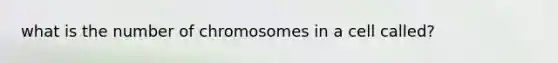 what is the number of chromosomes in a cell called?