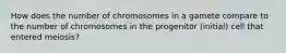 How does the number of chromosomes in a gamete compare to the number of chromosomes in the progenitor (initial) cell that entered meiosis?