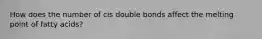 How does the number of cis double bonds affect the melting point of fatty acids?