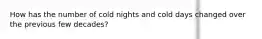 How has the number of cold nights and cold days changed over the previous few decades?