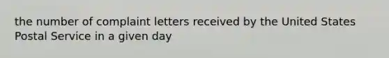 the number of complaint letters received by the United States Postal Service in a given day