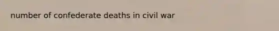 number of confederate deaths in civil war
