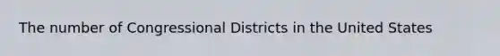 The number of Congressional Districts in the United States