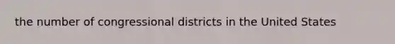 the number of congressional districts in the United States