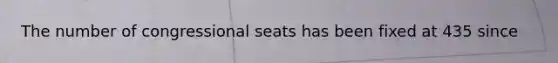 The number of congressional seats has been fixed at 435 since