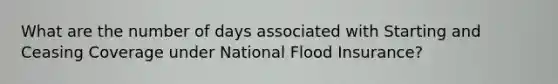 What are the number of days associated with Starting and Ceasing Coverage under National Flood Insurance?