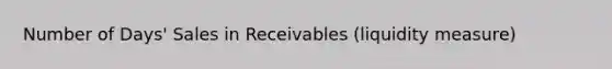 Number of Days' Sales in Receivables (liquidity measure)