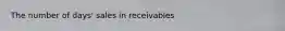 The number of days' sales in receivables