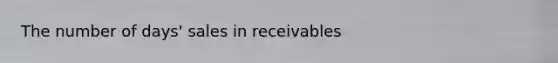 The number of days' sales in receivables