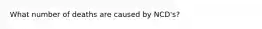What number of deaths are caused by NCD's?