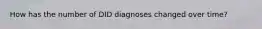 How has the number of DID diagnoses changed over time?