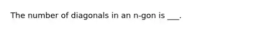 The number of diagonals in an n-gon is ___.