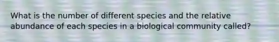 What is the number of different species and the relative abundance of each species in a biological community called?