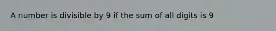 A number is divisible by 9 if the sum of all digits is 9