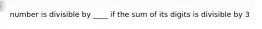 number is divisible by ____ if the sum of its digits is divisible by 3