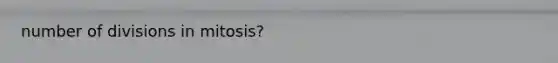 number of divisions in mitosis?