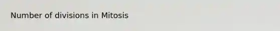 Number of divisions in Mitosis