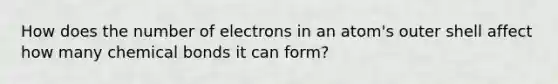 How does the number of electrons in an atom's outer shell affect how many chemical bonds it can form?