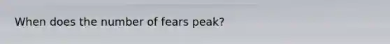 When does the number of fears peak?