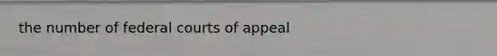 the number of federal courts of appeal