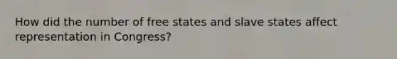 How did the number of free states and slave states affect representation in Congress?