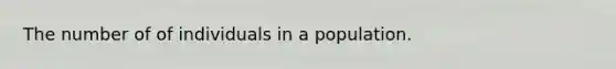 The number of of individuals in a population.