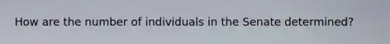 How are the number of individuals in the Senate determined?