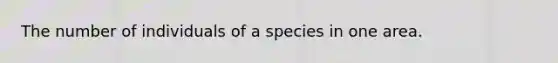 The number of individuals of a species in one area.