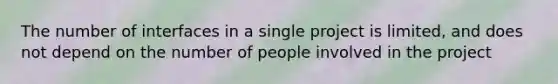 The number of interfaces in a single project is limited, and does not depend on the number of people involved in the project