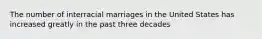 The number of interracial marriages in the United States has increased greatly in the past three decades