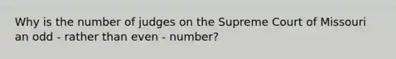 Why is the number of judges on the Supreme Court of Missouri an odd - rather than even - number?