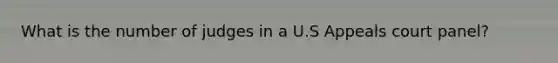 What is the number of judges in a U.S Appeals court panel?
