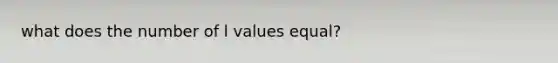 what does the number of l values equal?