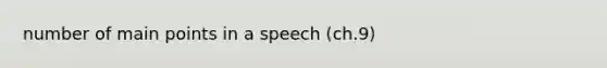 number of main points in a speech (ch.9)