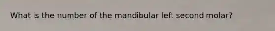 What is the number of the mandibular left second molar?