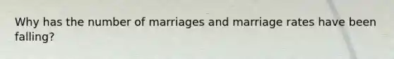 Why has the number of marriages and marriage rates have been falling?