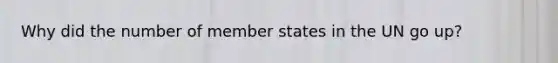 Why did the number of member states in the UN go up?