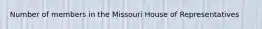 Number of members in the Missouri House of Representatives