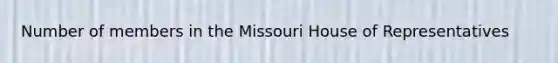 Number of members in the Missouri House of Representatives