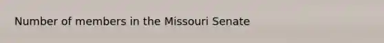 Number of members in the Missouri Senate