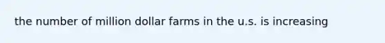 the number of million dollar farms in the u.s. is increasing