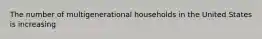 The number of multigenerational households in the United States is increasing