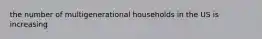 the number of multigenerational households in the US is increasing