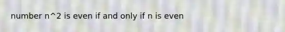 number n^2 is even if and only if n is even